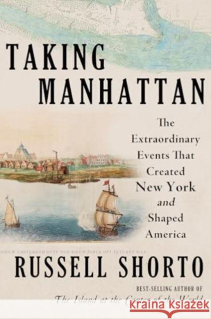 Taking Manhattan - The Extraordinary Events That Created New York and Shaped America  9780393881165 W. W. Norton & Company - książka