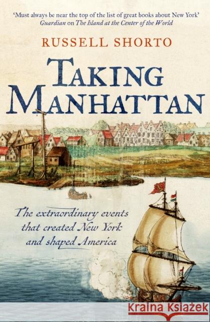 Taking Manhattan: The extraordinary events that created New York and shaped America Russell Shorto 9781800754966 Swift Press - książka