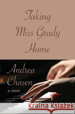 Taking Miss Grady Home Andrea Chasen 9781985304871 Createspace Independent Publishing Platform - książka