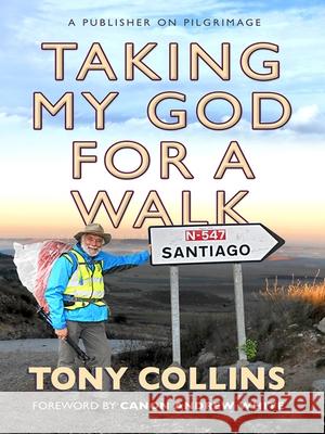 Taking My God for a Walk: A Publisher on Pilgrimage Tony Collins 9780857217738 Monarch Publications - książka