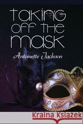 Taking Off the Mask Antoinette Jackson 9781480976382 Rosedog Books - książka