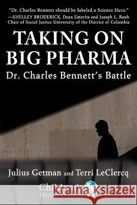 Taking on Big Pharma: Dr. Charles Bennett\'s Battle Julius Getman Terri LeClercq 9781510775411 Skyhorse Publishing - książka