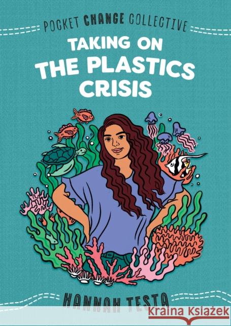 Taking on the Plastics Crisis Hannah Testa Ashley Lukashevsky 9780593223338 Penguin Workshop - książka