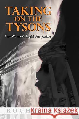 Taking on the Tysons: One Woman's Fight for Justice Lee, Rochelle 9781475928358 iUniverse.com - książka