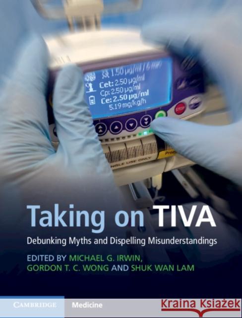 Taking on Tiva: Debunking Myths and Dispelling Misunderstandings Michael G. Irwin Gordon T. C. Wong Shuk Wan Lam 9781316609361 Cambridge University Press - książka