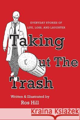 Taking Out The Trash-Everyday Stories of Life, Loss, and Laughter Hill, Ros 9781596875272 iBooks - książka