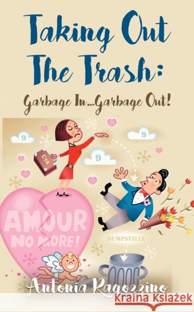 Taking Out The Trash: Garbage In...Garbage Out Antonia Ragozzino 9781644381847 Abuzz Press - książka