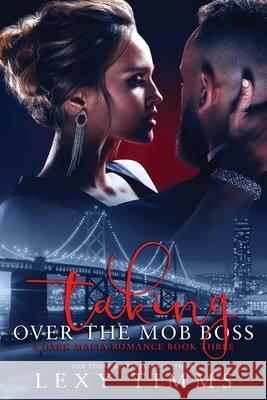 Taking Over the Mob Boss Lexy Timms 9798504386218 Independently Published - książka