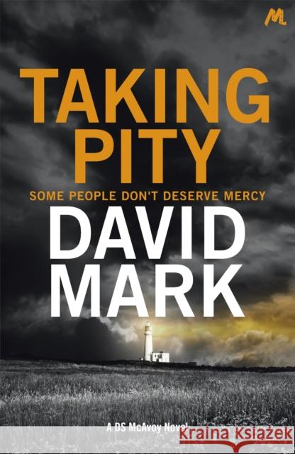 Taking Pity: The 4th DS McAvoy Novel David Mark 9781473668898 DS MCAVOY 4 - książka