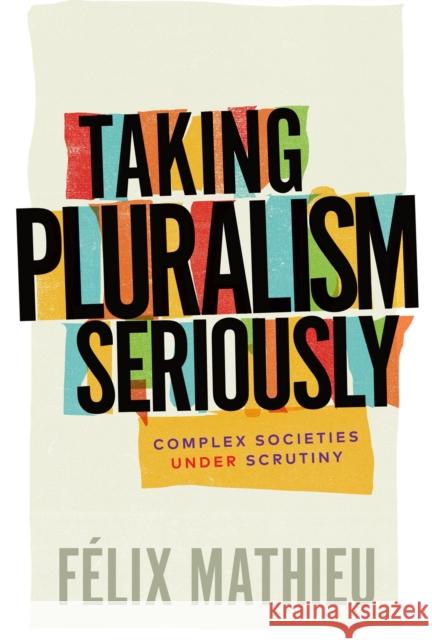 Taking Pluralism Seriously: Complex Societies Under Scrutiny F Mathieu 9780228010906 McGill-Queen's University Press - książka