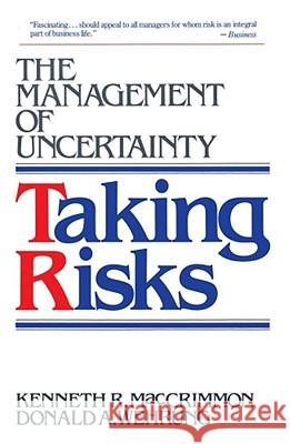 Taking Risks: The Management of Uncertainty Maccrimmon, Kenneth R. 9780029195635 Free Press - książka