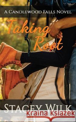 Taking Root Candlewood Falls, Stacey Wilk 9781736471432 Stacey Wilk - książka