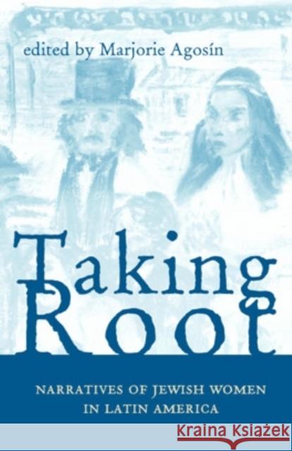 Taking Root: Narratives of Jewish Women in Latin America Marjorie Agosin 9780896802261 Ohio University Press - książka
