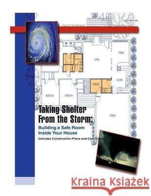 Taking Shelter From the Storm: Building a Safe Room Inside Your House Federal Emergency Management Agency 9781500877583 Createspace - książka