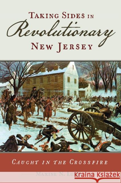 Taking Sides in Revolutionary New Jersey: Caught in the Crossfire Lurie, Maxine N. 9781978800175 Rutgers University Press - książka