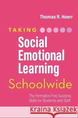 Taking Social-Emotional Learning Schoolwide: The Formative Five Success Skills for Students and Staff Thomas R. Hoerr 9781416628378 ASCD - książka