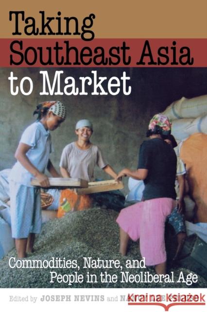 Taking Southeast Asia to Market Nevins, Joseph 9780801474330 Not Avail - książka