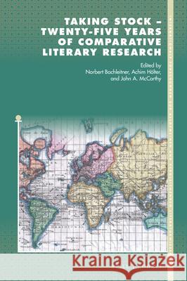 Taking Stock - Twenty-Five Years of Comparative Literary Research Norbert Bachleitner Achim Holter John a. McCarthy 9789004408289 Brill/Rodopi - książka