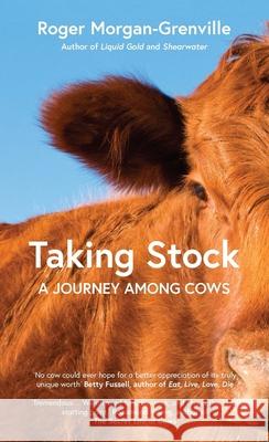 Taking Stock: A Journey Among Cows Roger Morgan-Grenville 9781785788413 Icon Books - książka