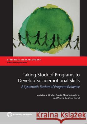 Taking Stock of Programs to Develop Socioemotional Skills: A Systematic Review of Program Evidence Maria Laura Sanchez Puerta Alexandria Valerio Marcela Gutierrez Bernal 9781464808722 World Bank Publications - książka