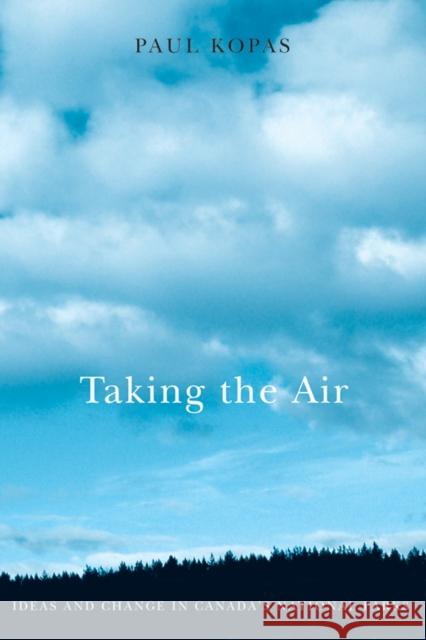 Taking the Air: Ideas and Change in Canada's National Parks Kopas, Paul 9780774813303 UBC Press - książka