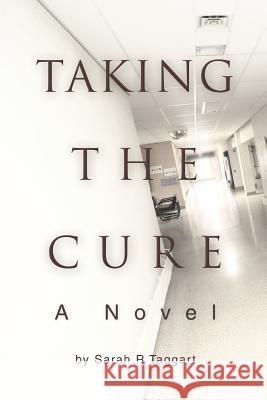 Taking the Cure Sarah R. Taggart 9780595378906 iUniverse - książka