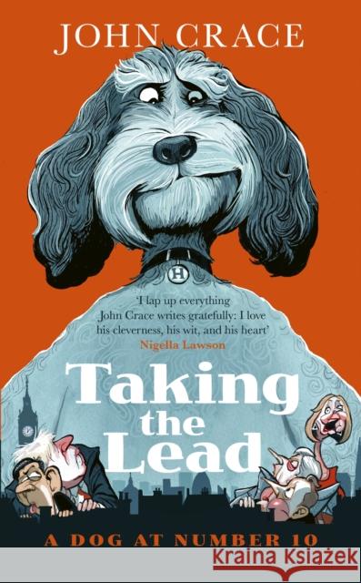 Taking the Lead: A Dog at Number 10 John Crace 9781408721285 Little, Brown Book Group - książka