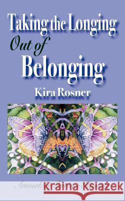 Taking the Longing Out of Belonging Kira Rosner 9780967997834 Coherent Books - książka