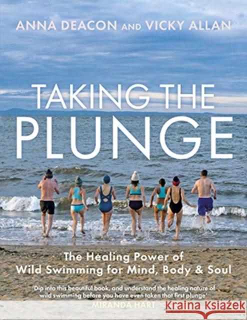 Taking the Plunge: The Healing Power of Wild Swimming for Mind, Body and Soul Vicky Allan 9781785302688 Bonnier Books Ltd - książka