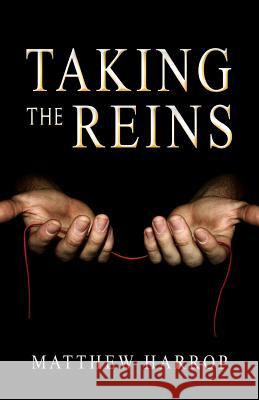 Taking the Reins Matthew Harrop 9781517190392 Createspace Independent Publishing Platform - książka