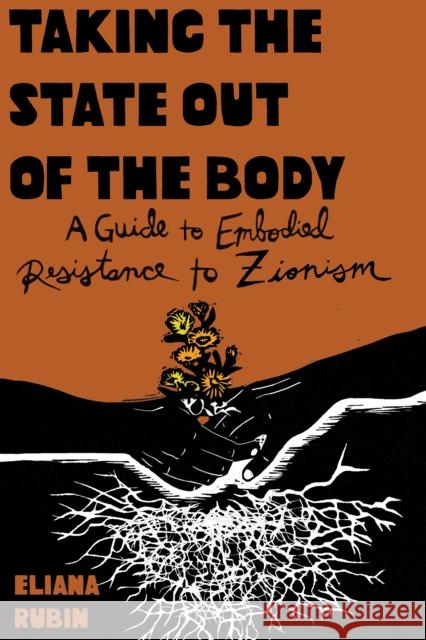 Taking the State Out of the Body: A Guide to Embodied Resistance to Zionism Eliana Rubin 9798887440620 PM Press - książka