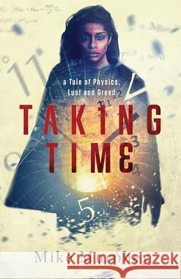 Taking Time: ... A Tale of Physics, Lust and Greed Mike Murphey 9781947392915 Acorn Publishing - książka