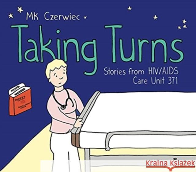 Taking Turns: Stories from HIV/AIDS Care Unit 371 MK (Adjunct Professor, Creative Writing / Artist-in-Residence, Columbia College Chicago / Northwestern University Feinbe 9781637790076 Graphic Mundi - książka