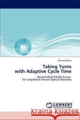 Taking Turns with Adaptive Cycle Time Ahmed Helmy 9783659164385 LAP Lambert Academic Publishing - książka