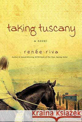 Taking Tuscany: A Novel Renee Riva 9781434767776 David C Cook Publishing Company - książka