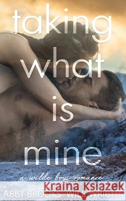 Taking What Is Mine Will Wright, Abby Brooks 9781976412516 Createspace Independent Publishing Platform - książka