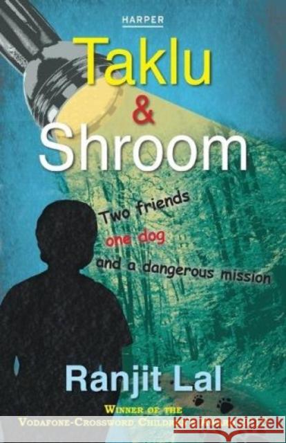 Taklu and Shroom: Two Friends, One Dog And A Dangerous Mission Lal, Ranjit 9789350292280 HarperCollins India - książka