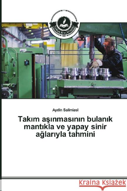 Tak_m as_nmas_n_n bulan_k mant_kla ve yapay sinir aglar_yla tahmini Salimiasl, Aydin 9783639812701 Türkiye Alim Kitaplar - książka