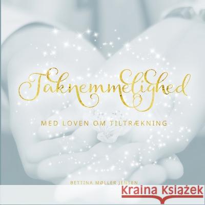 Taknemmelighed med Loven om Tiltrækning Bettina Møller Jensen 9788743013884 Books on Demand - książka