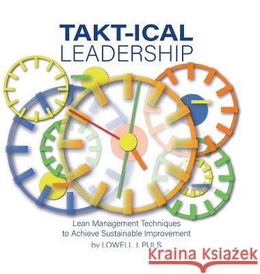 Takt-Ical Leadership Lowell J Puls 9781546271949 Authorhouse - książka