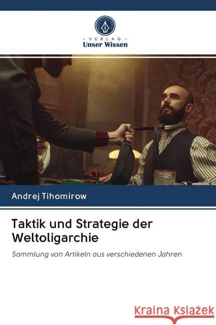 Taktik und Strategie der Weltoligarchie Tihomirow, Andrej 9786202827676 Verlag Unser Wissen - książka