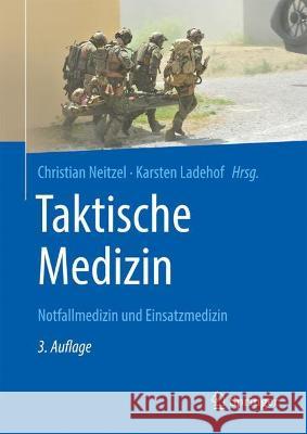 Taktische Medizin: Notfallmedizin Und Einsatzmedizin Christian Neitzel Karsten Ladehof 9783662634523 Springer - książka