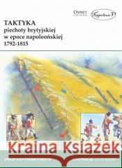 Taktyka piechoty brytyjskiej w epoce napoleońskiej Philip Haythornthwaite 9788381780452 Napoleon V - książka