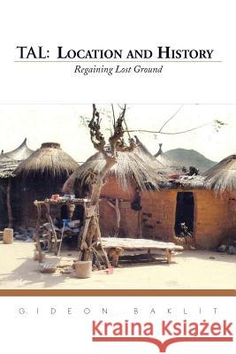 Tal: Location and History: Regaining Lost Ground Baklit, Gideon 9781491897423 Authorhouse - książka
