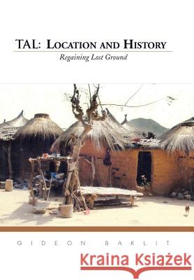 Tal: Location and History: Regaining Lost Ground Baklit, Gideon 9781491897430 Authorhouse - książka