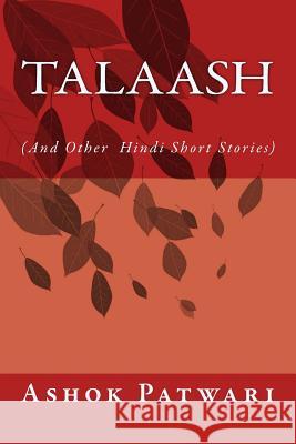 Talaash: (and Other Hindi Short Stories) Ashok Patwari 9781983557798 Createspace Independent Publishing Platform - książka