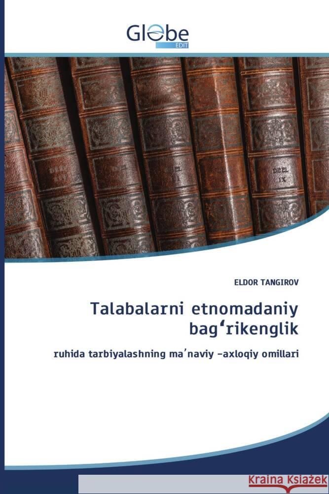 Talabalarni etnomadaniy bag rikenglik TANGIROV, ELDOR 9786206802259 GlobeEdit - książka