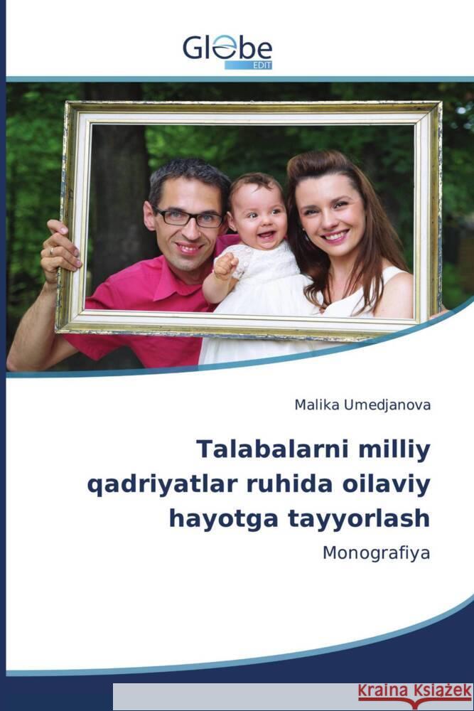 Talabalarni milliy qadriyatlar ruhida oilaviy hayotga tayyorlash Umedjanova, Malika 9783639691474 GlobeEdit - książka