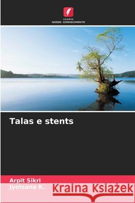 Talas e stents Arpit Sikri Jyotsana K 9786207877195 Edicoes Nosso Conhecimento - książka