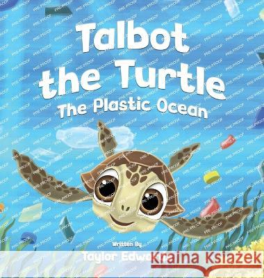 Talbot the Turtle: The Plastic Ocean Taylor Edwards 9781738869626 Coralforest - książka